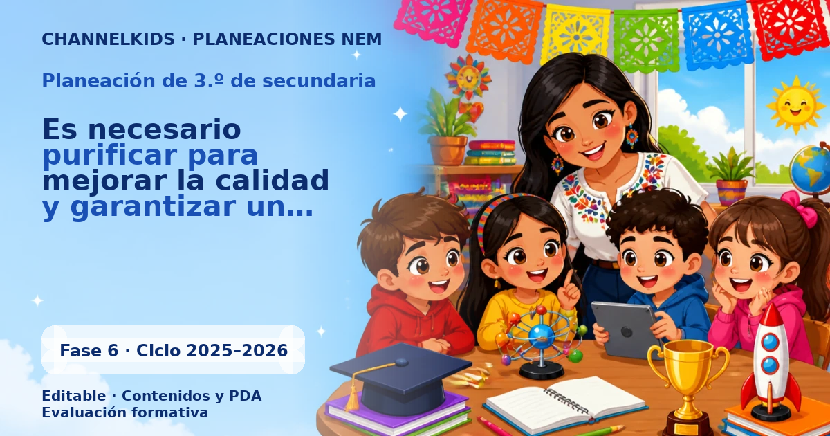 Planeación de tercer grado de secundaria: Es necesario purificar para mejorar la calidad y garantizar un entorno saludable