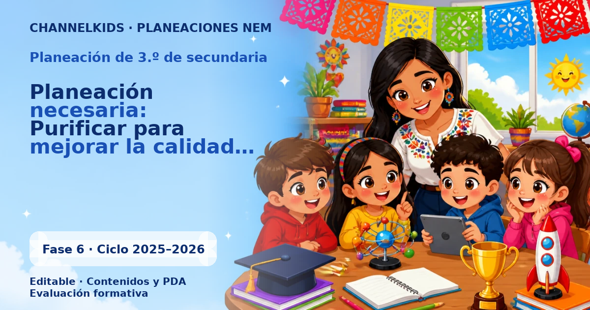 Planeación de tercer grado de secundaria: Planeación necesaria: Purificar para mejorar la calidad, asegurar salud y bienestar. ¡Optimiza tus procesos hoy!