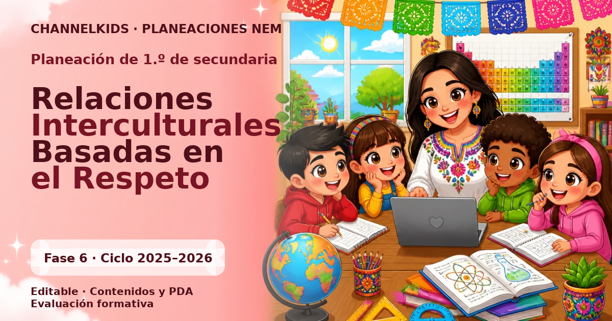 Planeación de primer grado de secundaria: Relaciones Interculturales Basadas en el Respeto