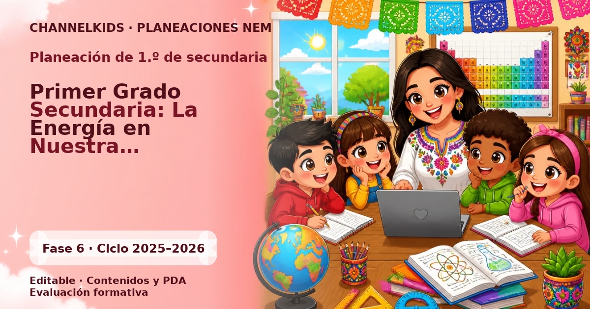 Planeación de primer grado de secundaria: Primer Grado Secundaria: La Energía en Nuestra Comunidad (Mensual 20 Días)