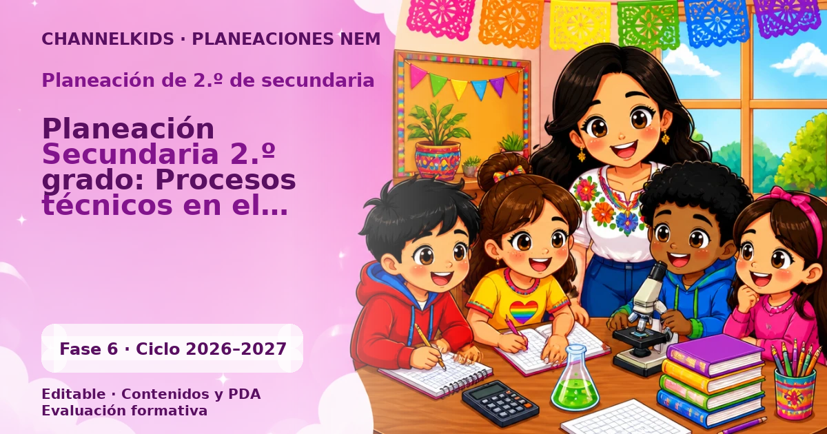 Planeación de segundo grado de secundaria: Planeación Secundaria 2.º grado: Procesos técnicos en el desarrollo comunitario